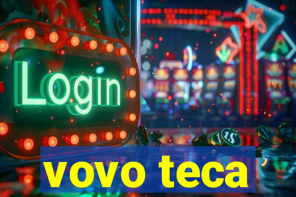 vovo teca